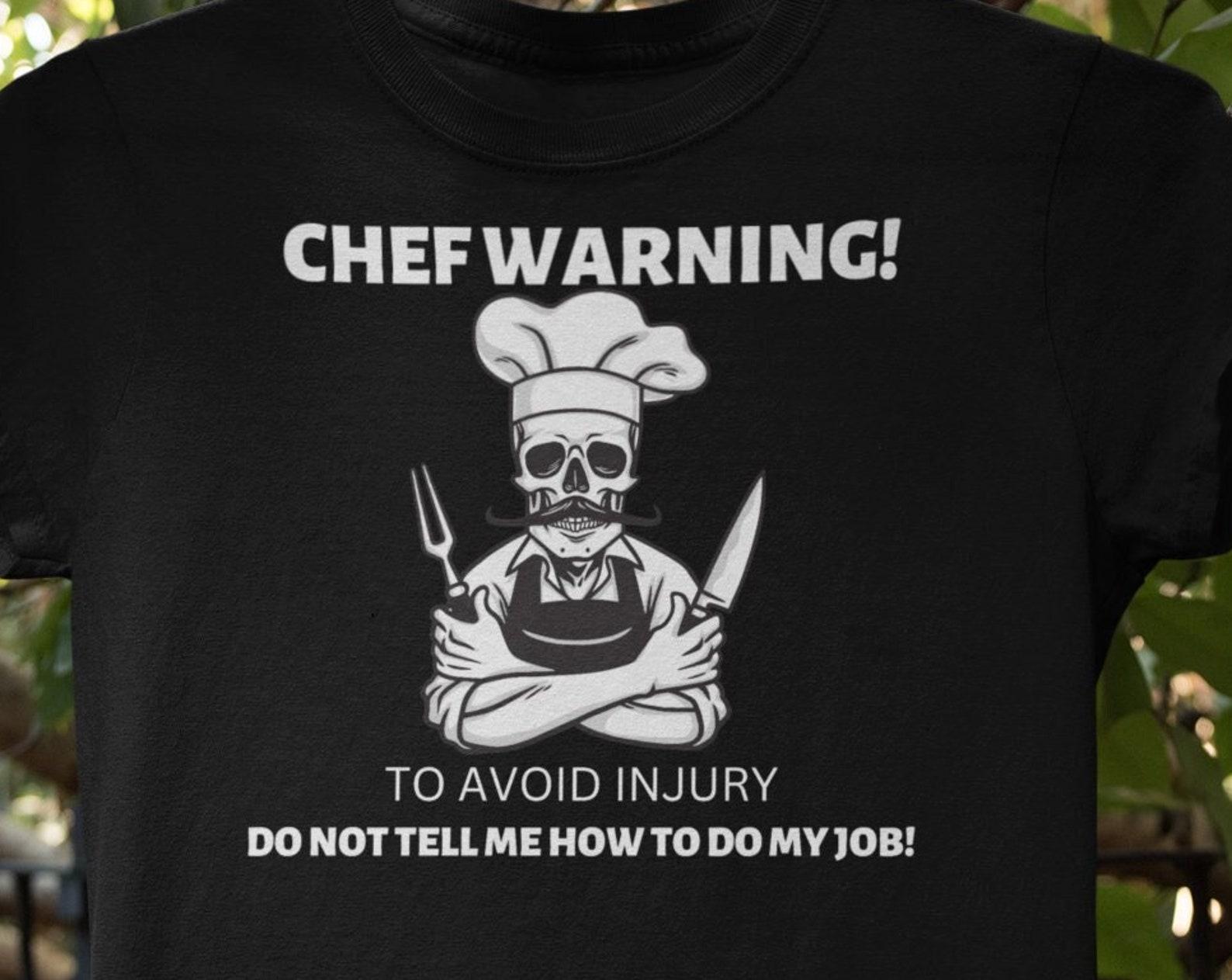 Chef Warning Don t Tell Me How To Cook Funny Chef T shirt, Foodie shirt, Restaurant Grill Grilling T shirt, Food Lover Chef Shirt M