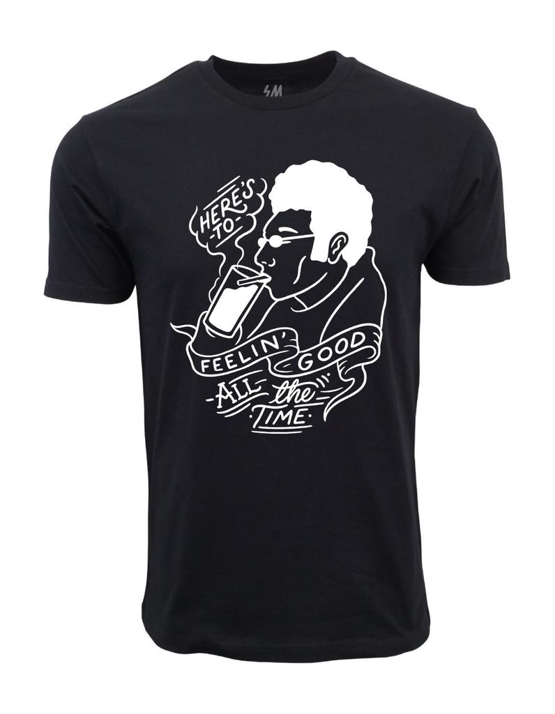 Here's To Feeling Good All The Time Graphic T shirt
