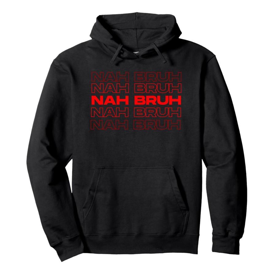 

Funny Nah Bruh Meme Saying Bro Men Women Kids Nah Bruh Hoodie Men Women Pullover Streetwear Soft Casual Sweatshirt Tops 0926-2 S