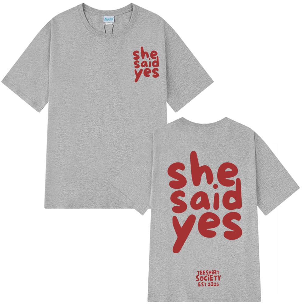 

2025 Summer She Said Yes Minimalist Fashion Print 100% Pure Cotton Printed T-shirt Oversized Man Woman Aesthetic Trendy T-shirts S