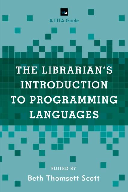 Książka The Librarian's Introduction To Programming Languages : A LITA Guide