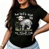 He Left the Womens TShirt Cotton Funny Graphic Short Sleeve Tee Novelty Shirt Casual Crew Neck Top SXl