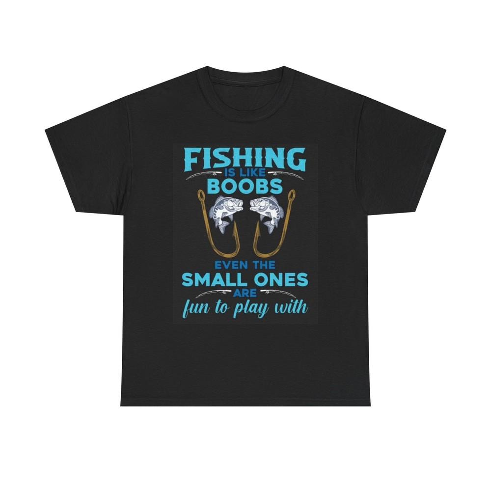 

Fishing Is Like Boobs Graphic T Shirt Funny Comedy Gift Unisex Heavy Cotton Tee L