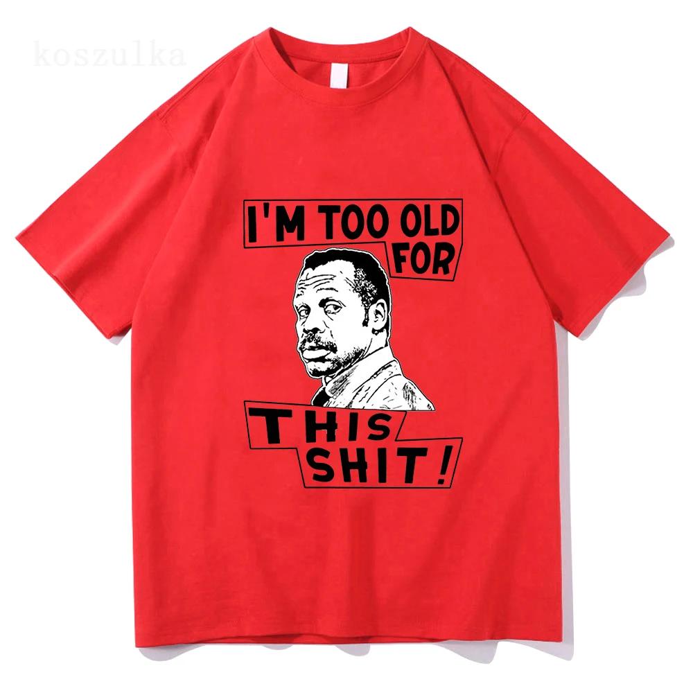 Im Too Old for This Shit Lethal Weapon T Shirt Men/Women Harajuku Graphic T-Shirt High Quality Aesthetic Vintage Cotton Shirts
