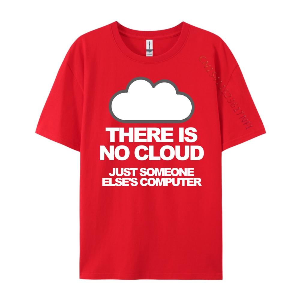 Tech Humor There Is No Cloud Just Someone Else Computer Graphic T Shirts Men Mens Clothing Family Loose