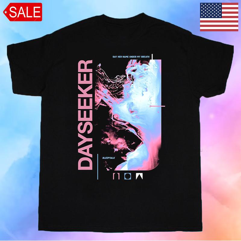 

Dayseeker Say Her Name Under My Breath Unisex T-Shirt All Size S To 5XL AL147 XL