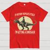 I'm Getting a Dinosaur Nerdy T-Shirt