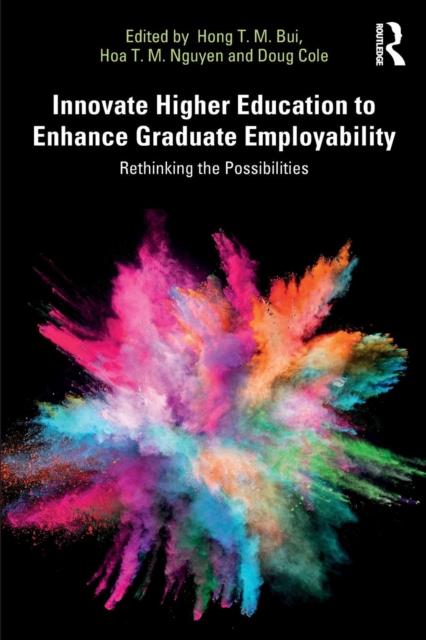 The Innovate Higher Education To Enhance Graduate Employability : Rethinking the Possibilities Book