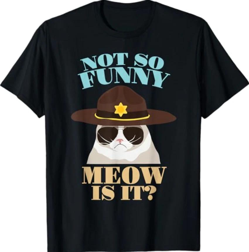 

Not So Funny Meow is It - Funny State Trooper Cat Design T-Shirt L