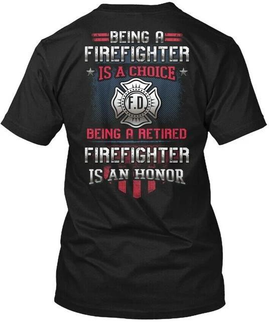 

Being A Retired Firefighter Is An Honor T shirt Made in the USA Size S to 5XL S
