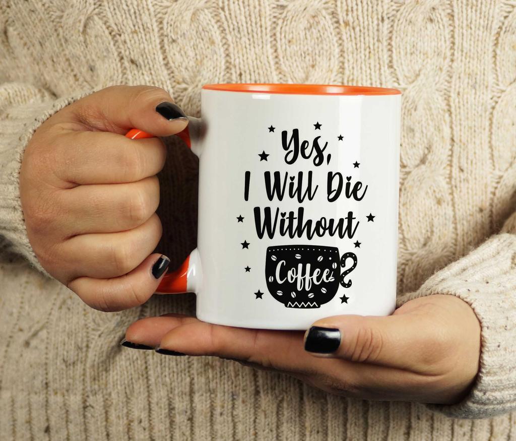 Inkdotpot Yes I Will Die Without Coffee 11oz Ceramic  Coffee Mug- Gag Idea