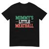 Mommy's Little Meatball T-Shirt