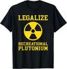 Legalize Recreational Plutonium T-Shirt Unisex T-Shirt