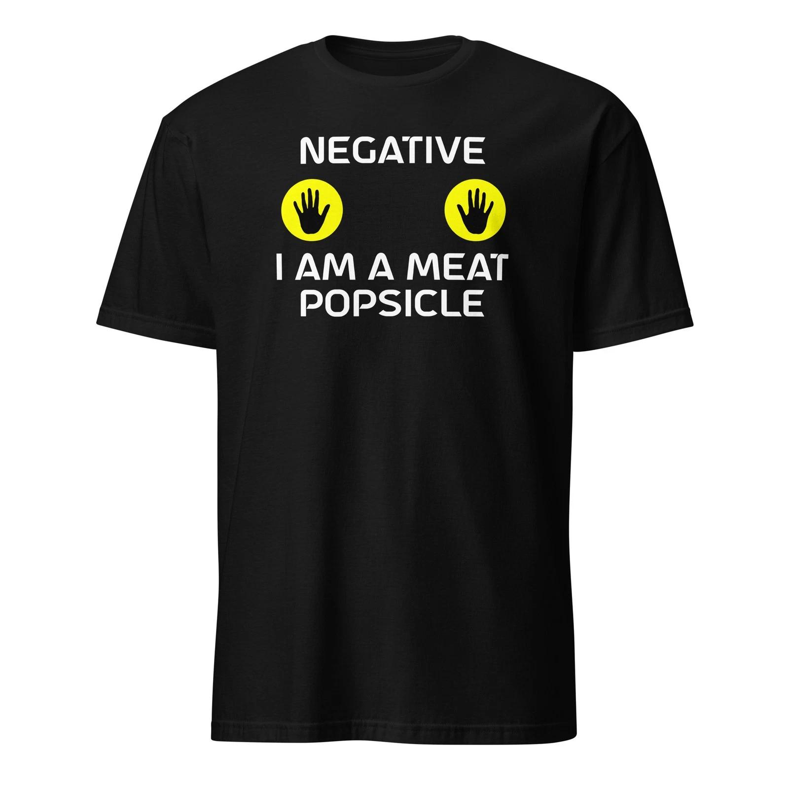 

Negative I Am A Meat Popsicle - Sci Fi Movie Quote - Unisex T-Shirt M