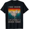 I Raise Chickens I Am A Chicken Tender Funny Chicken T-Shirt
