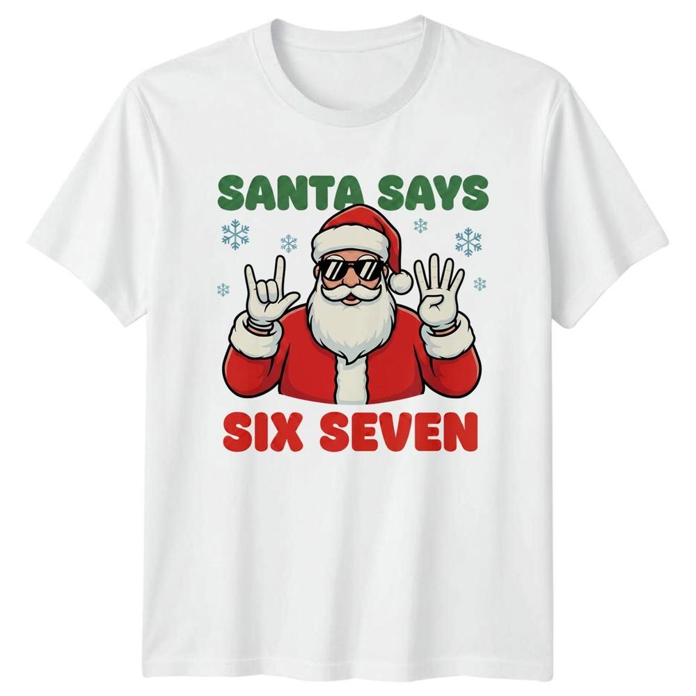 Santa Says Six Seven Christmas Holidays Unisex TShirt Unisexs Tee Rock And Roll Top S