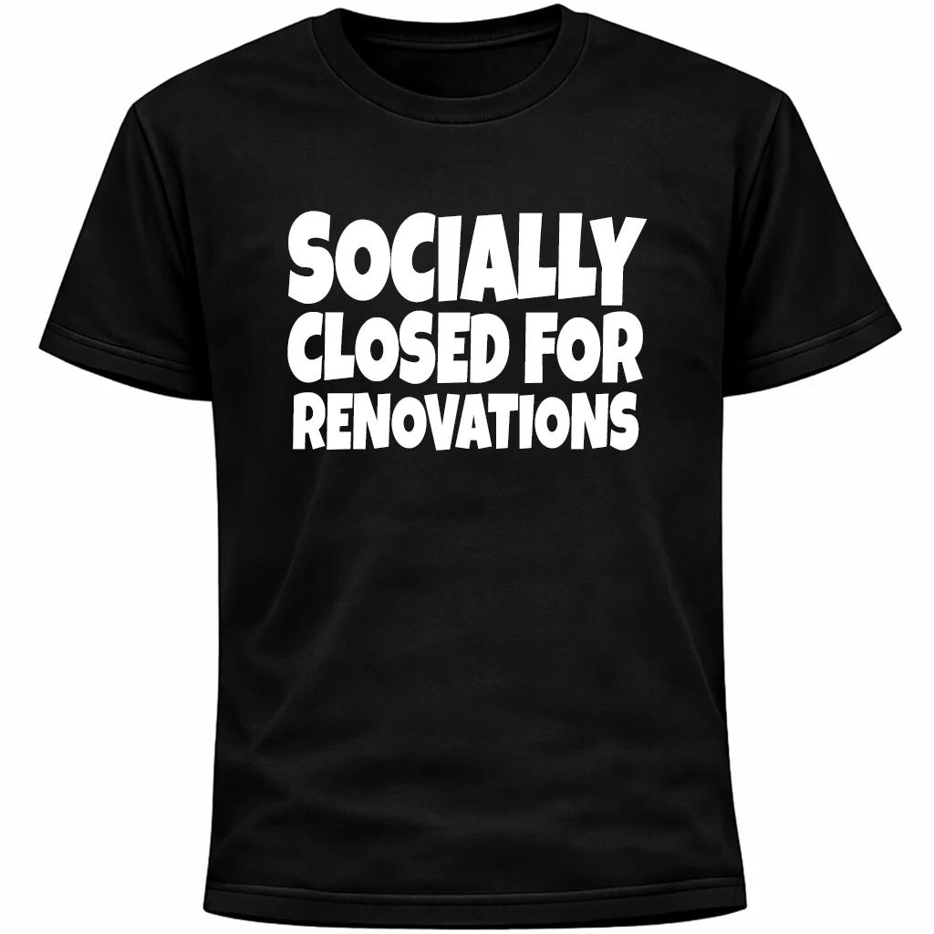 Socially Closed for Renovations Shirt | Funny Introvert Social Anxiety Humor L