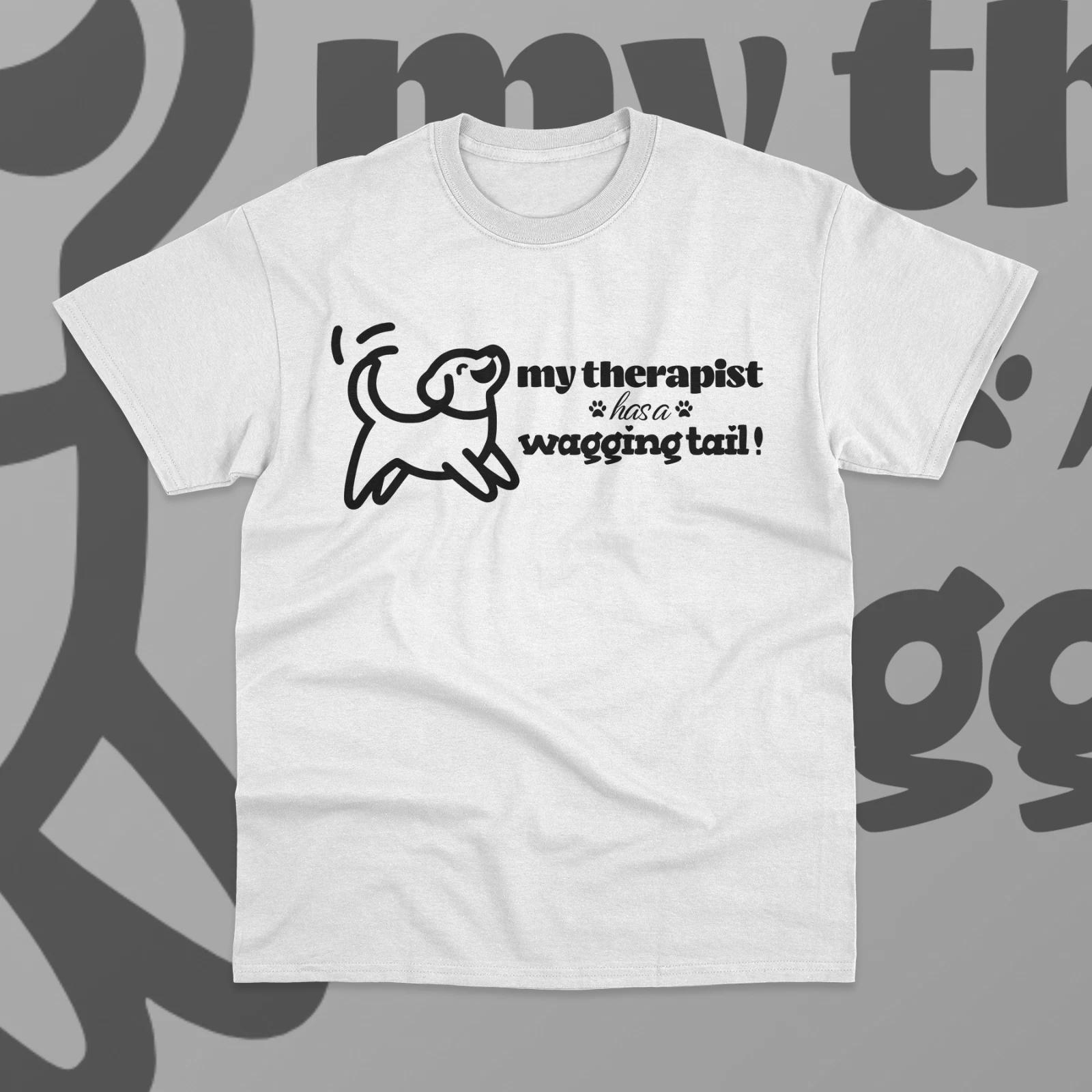 My Therapist Has A Wagging Tail T- Shirt Funny Dog Lover Meme Therapy Shirt Tee S