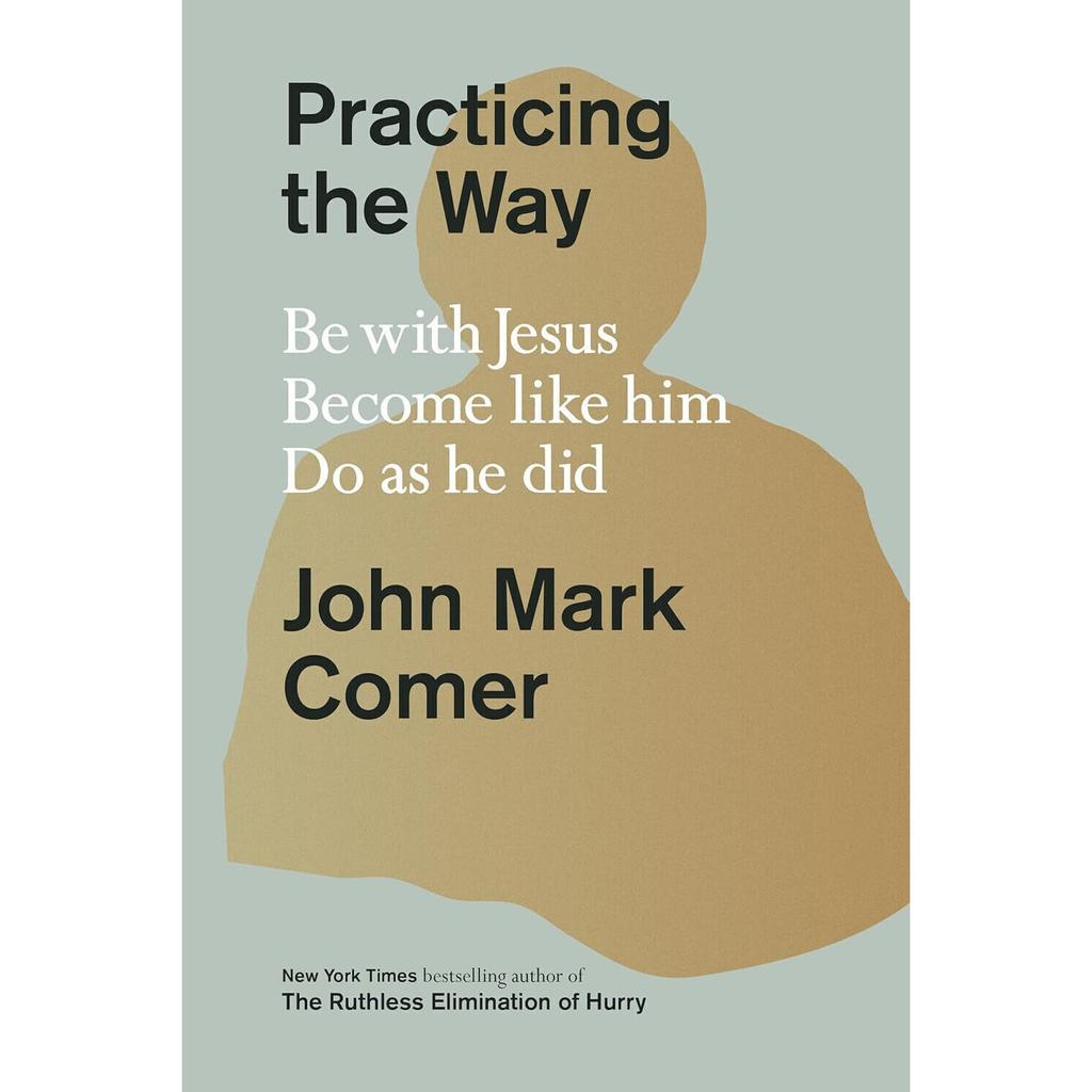 Practicing the Way Be with Jesus Become like him Do as he did Paperback IND 1642