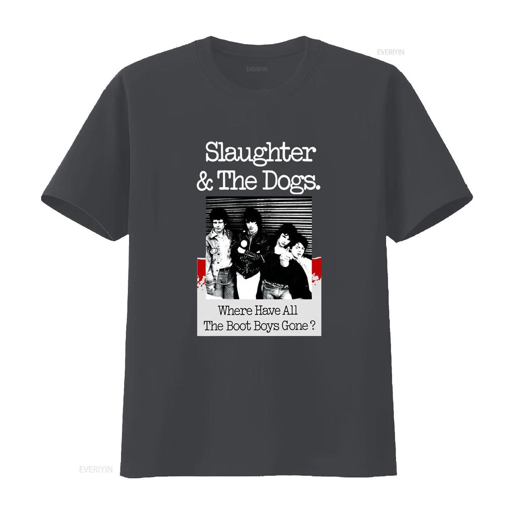 New Popular Slaughter The Dogs Where Have All Boot Boys Gone T Shirt S 4Xl Vintage Washed Comfortable Streetwear Homme