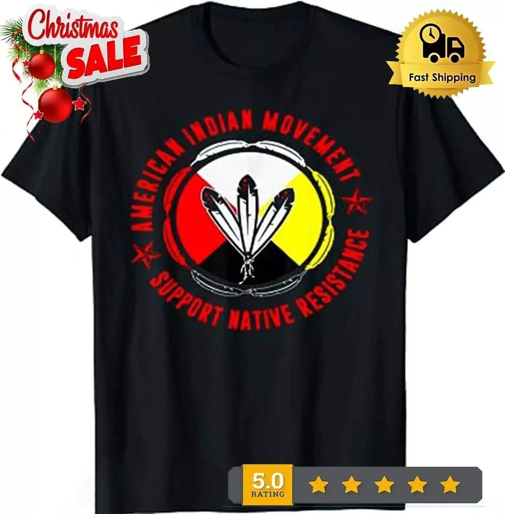 

American Indian Movement Support Native Resistance T-Shirt 3XL