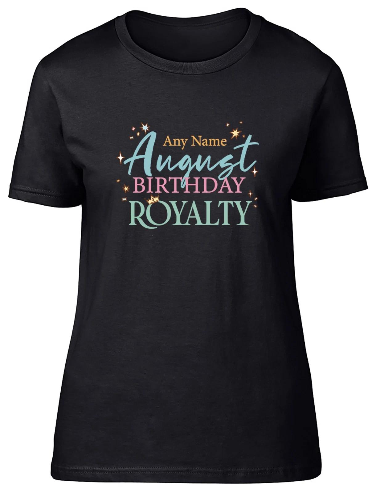 Personalised August Birthday Royalty Womens T-Shirt Ladies Gift Tee XXXXL