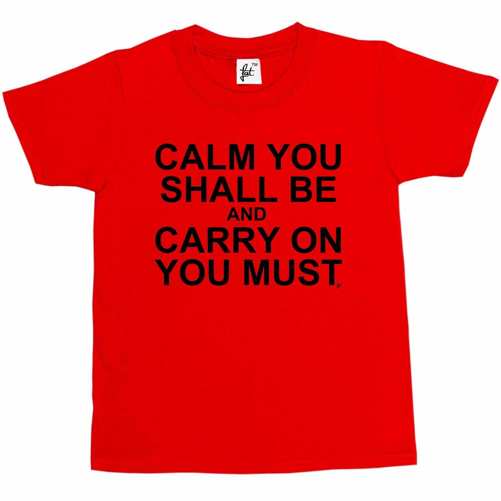 Calm You Shall Be Carry On You Must Keep Calm Kids Boys Girls T-Shirt XXL