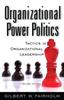 The Organizational Power Politics : Tactics In Organizational Leadership Book