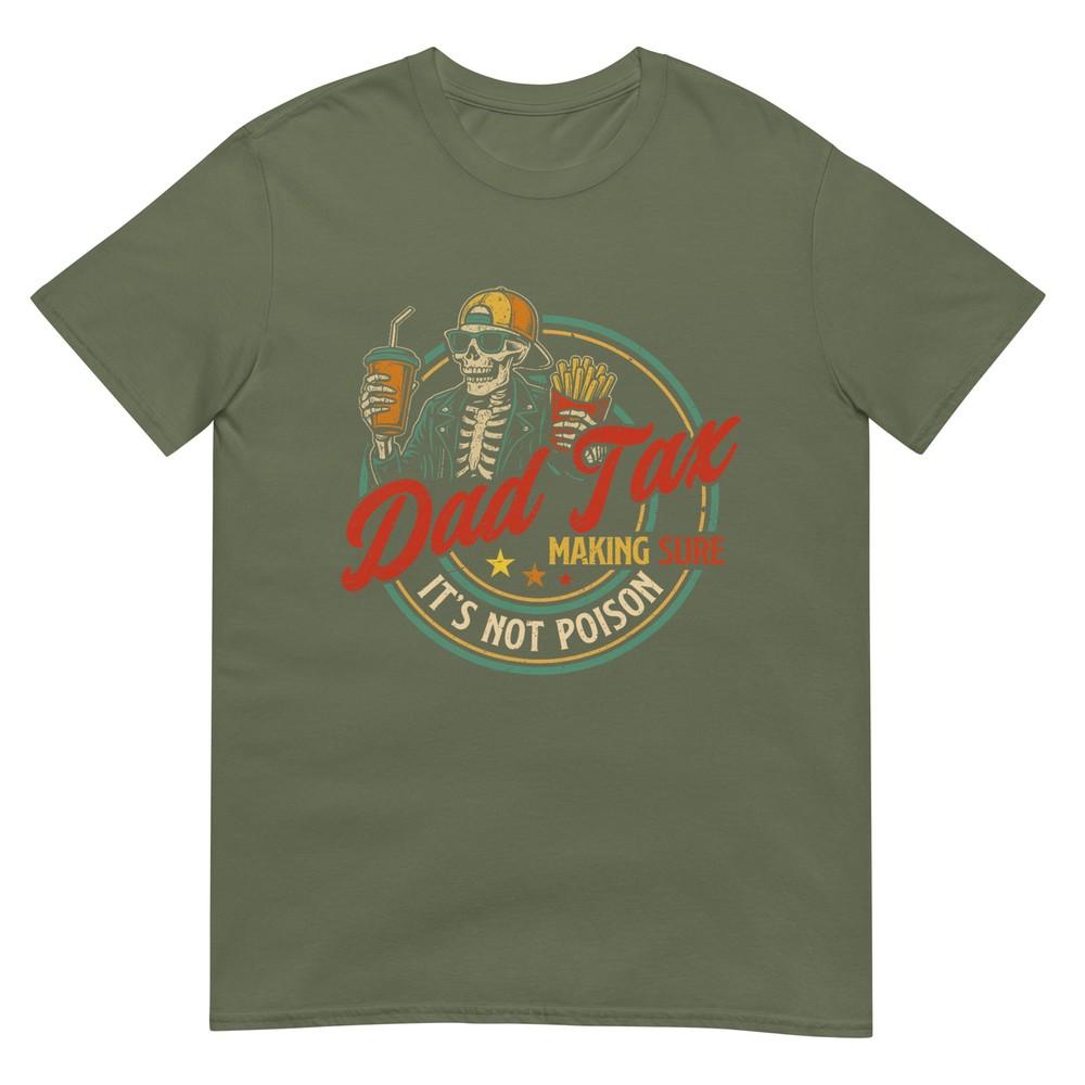 Dad Tax Making Sure Its Not Poison Funny Fathers Day Unisex Tshirt