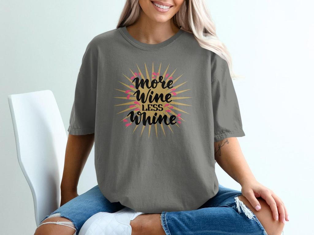 More Wine Less Whine T-Shirt, Funny Sarcastic Drinking Tee, Girls Trip Apparel
