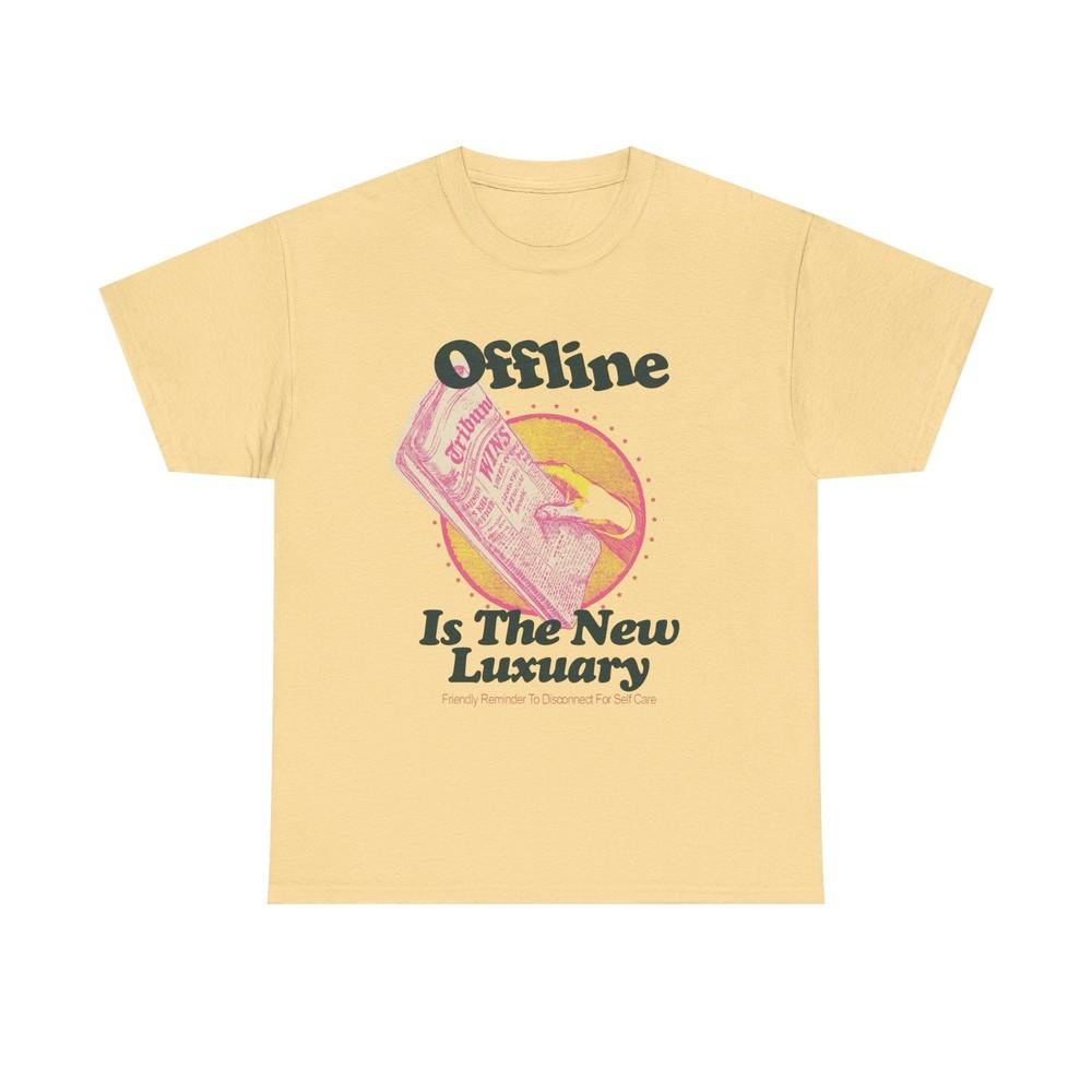 Offline Is The New Luxury T Shirt Graphic Unisex Heavy Cotton Tee NEW GIFT