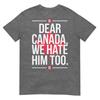 Liebes Kanada Wir Hassen Ihn Auch Anti Trump Politisches Protest T-Shirt
