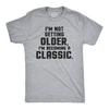 I'm Not Getting Older Im Becoming A Classic T Shirt Humor Funny Birthday Gift