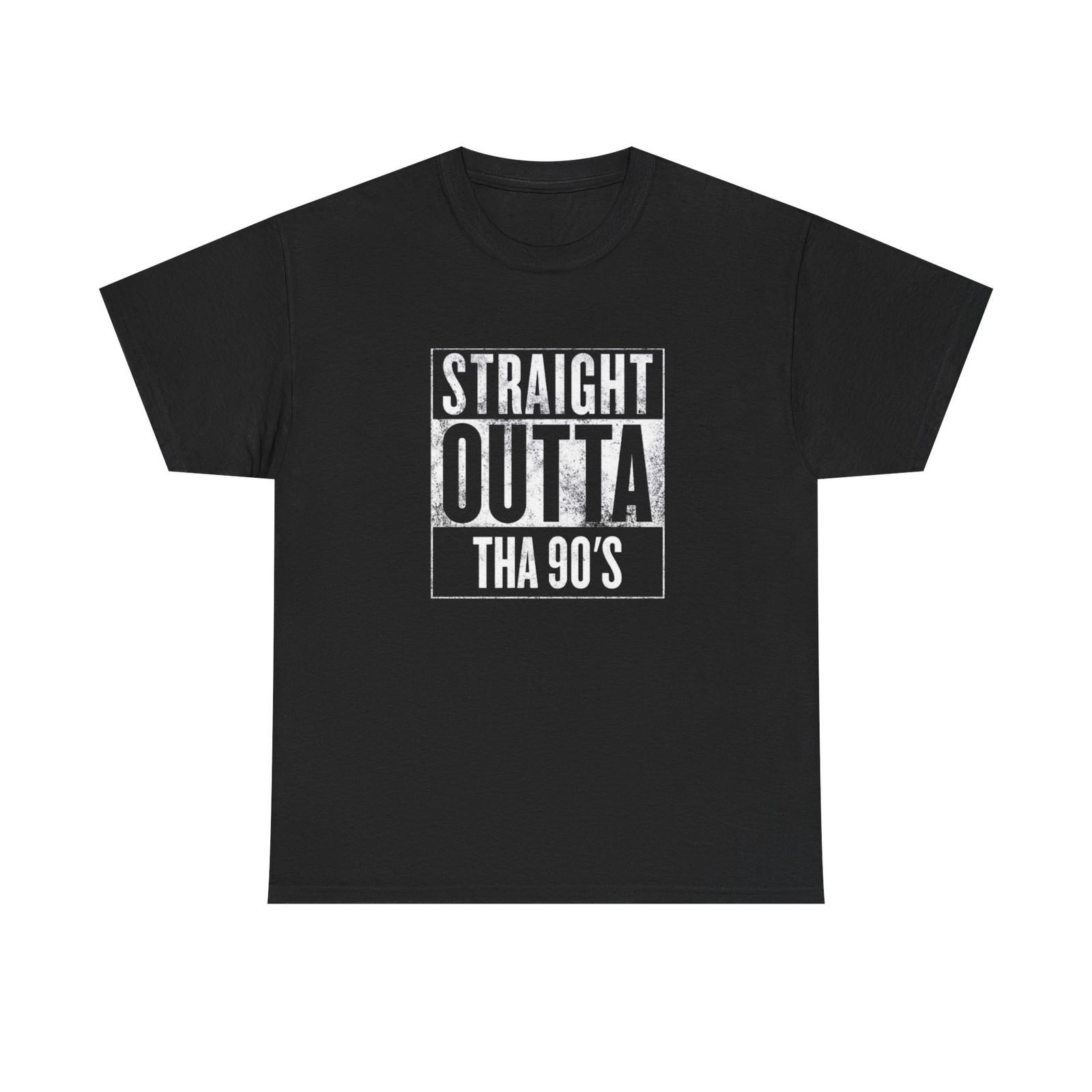 Straight Outta The 90s T-Shirt Mens Womens Tees Top Unisex Heavy Cotton Tee Gift New 2XL