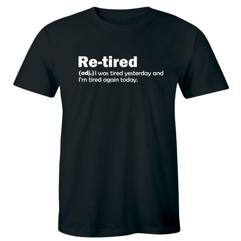 Funny Men s T-Shirt Re-tired I Was Tired Yesterday and I m Tired Again Today S разноцветный
