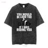 You Would Be Loud Too If I Was Riding Ladies' Crewneck T Shirt long sleeves vintage Washed Comfortable Casual Breathable Soft