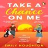Take a Chance On Me by Emily Houghton Paperback Book 9781804992647