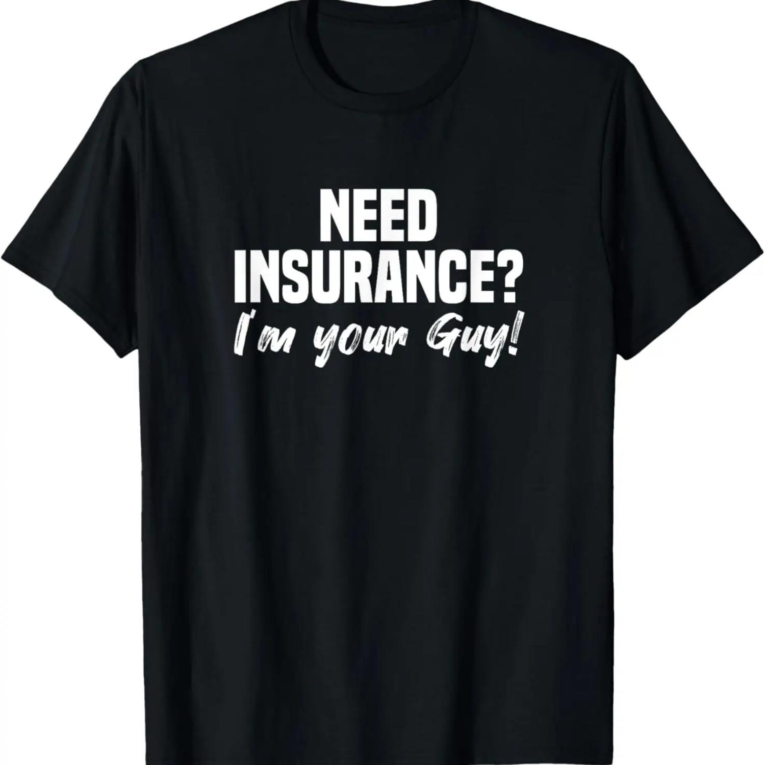 

Need Insurance I m Your Guy Insurance Broker Insurance Agent T-Shirt XXXXXL чорний
