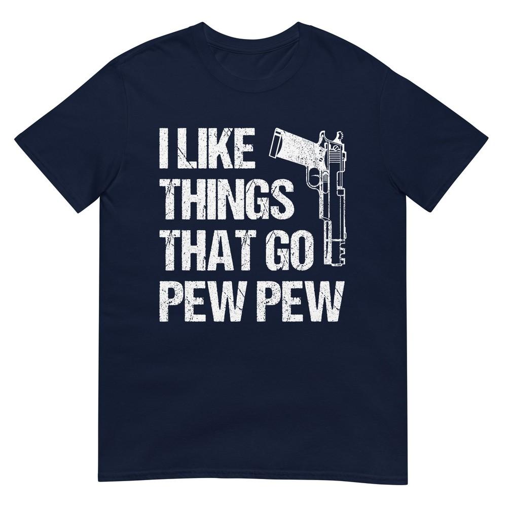 I Like Things That Go Pew Pew Gun Enthusiast TShirt S