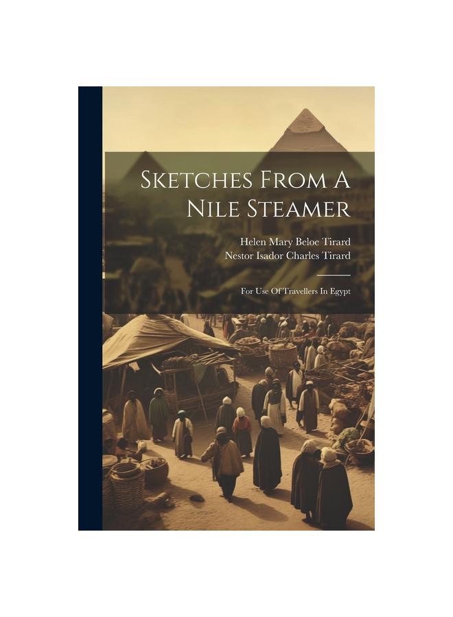The Sketches From A Nile Steamer : For Use Of Travellers In Egypt Book
