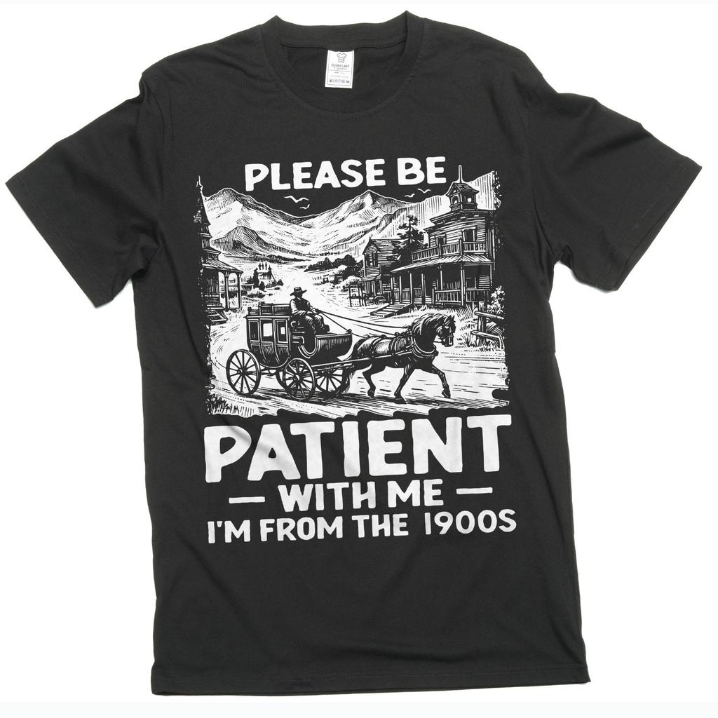 Be Patient with Me I Am from 1900s Funny Millennial 80s 90s Born Birthday Tee