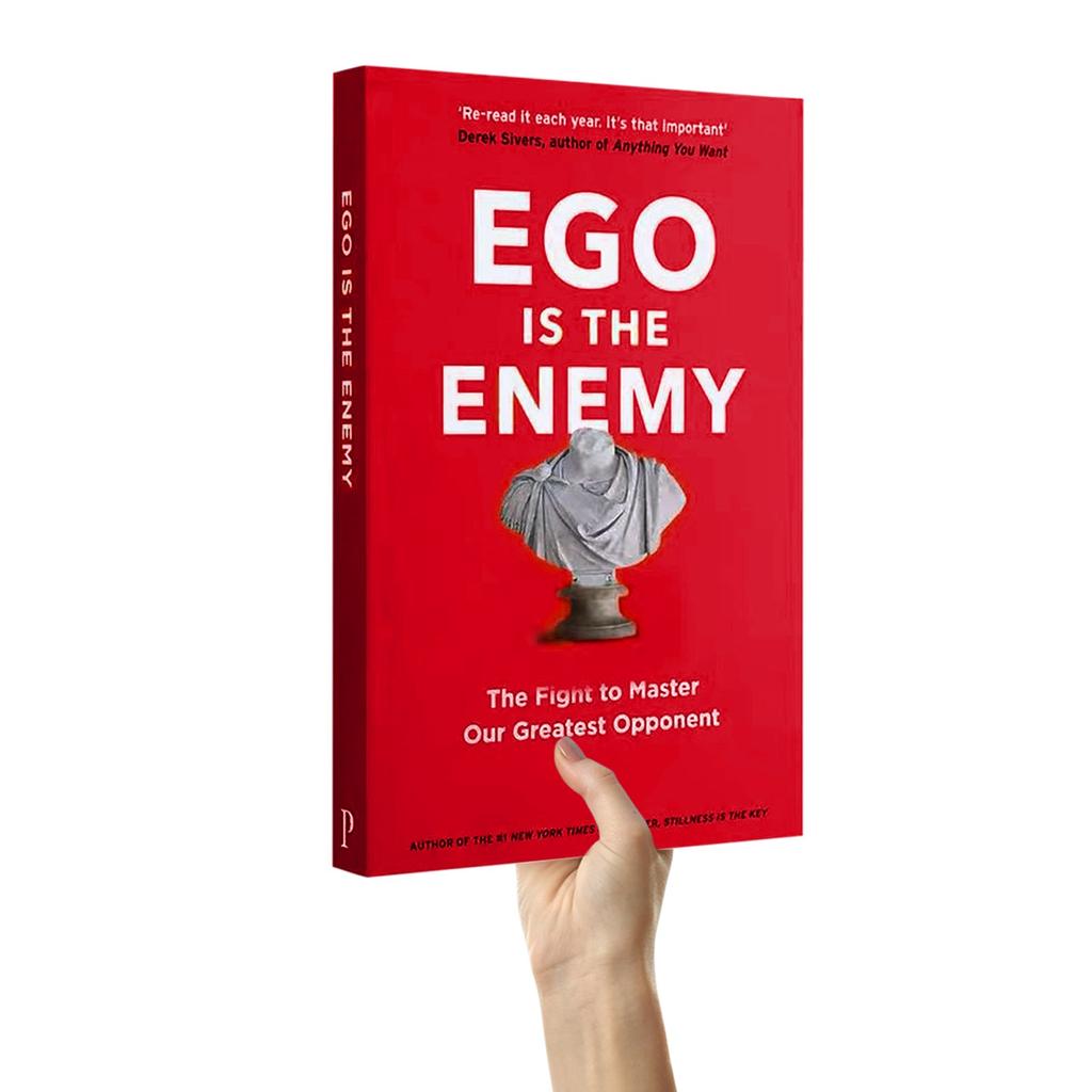 Ego Is The Enemy: The Fight To Tr Our Greatest Opponent