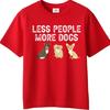 Classic Tshirt New Arrived Unisex Short Sleeve Tshirt Less People More Dogs Dog Images Classic Male Top Tees Soft Cotton Tee