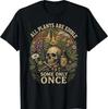 Alle Pflanzen sind essbar Manche nur einmal Lustiges T-Shirt