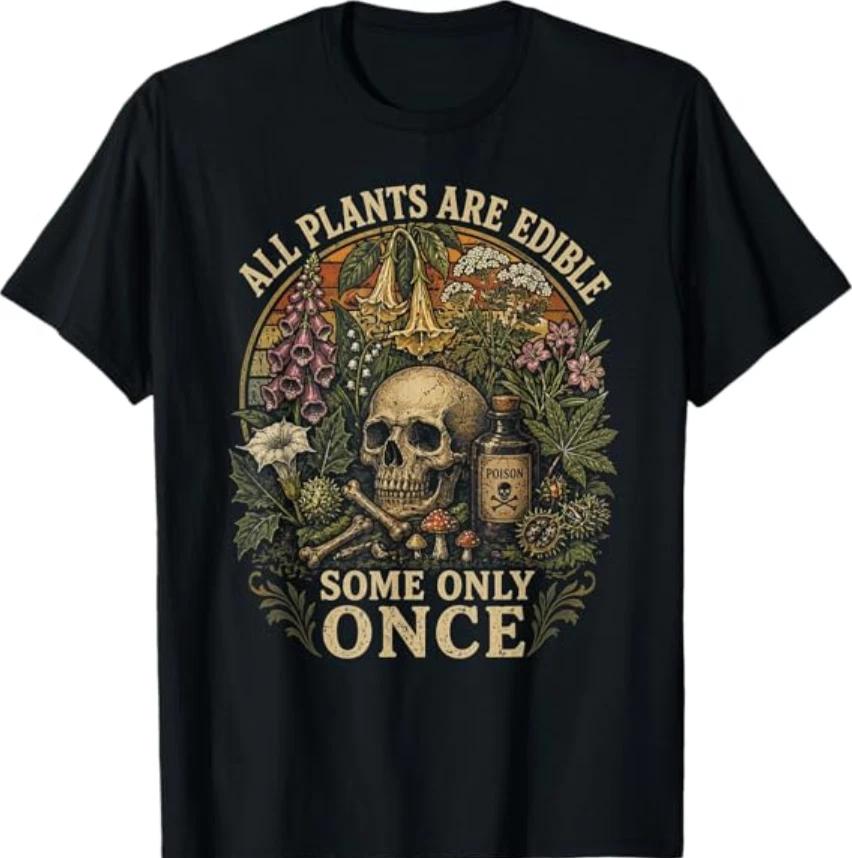 All Plants are Edible Some Only Once Funny T-Shirt S