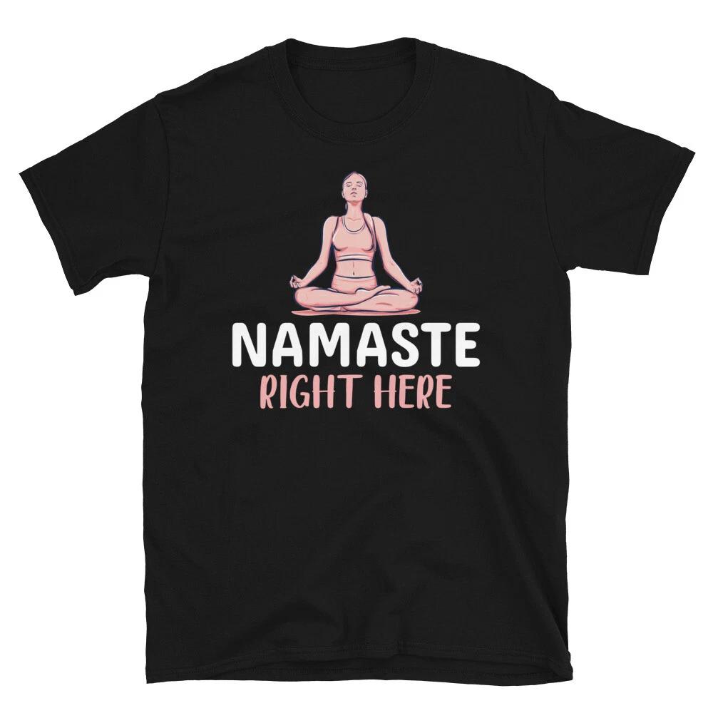 Namaster Right Here Funny YOGA Peace Summer Namaste T-Shirt L
