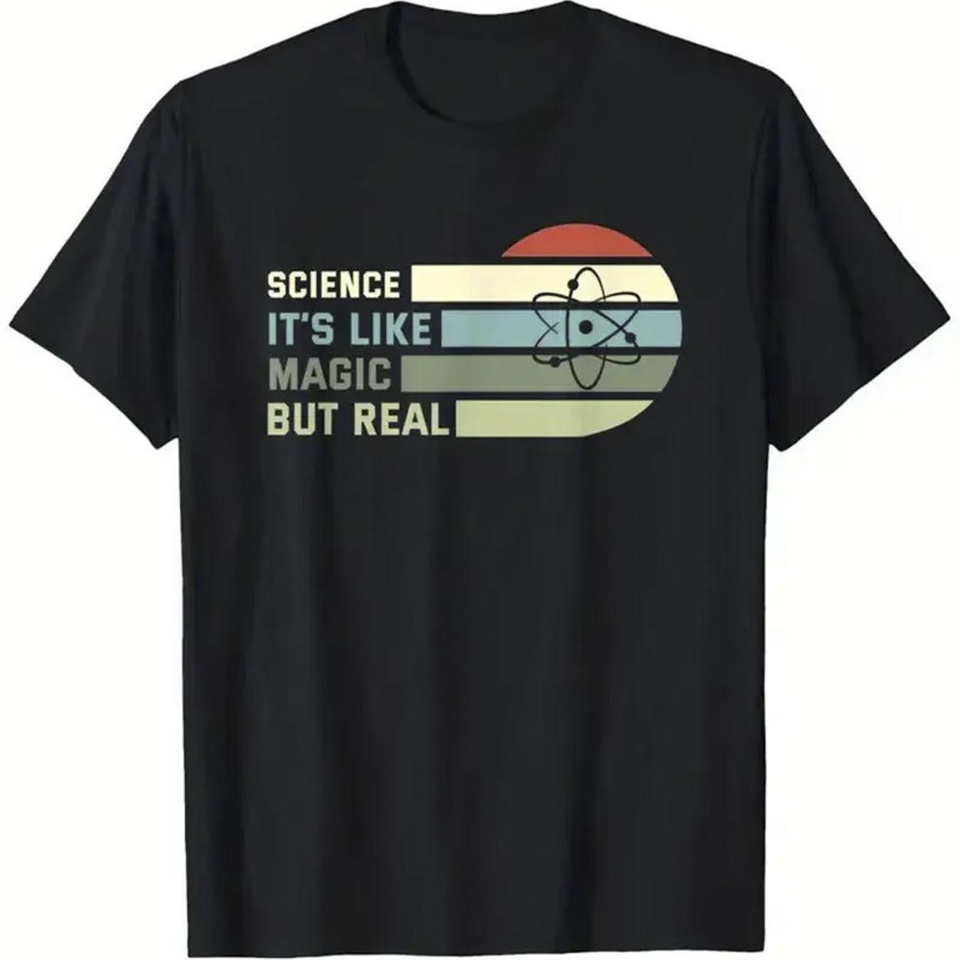 Science Its Like Magic But Real Atomic Symbol TShirt 100 Cotton ONeck Short Sleeve Summer Casual Mens Tshirt Streetwear S
