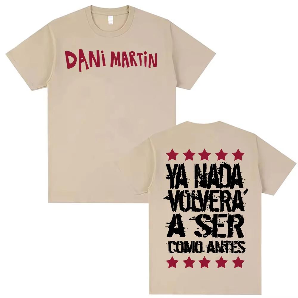 

Dani Martin Ya Nada Volvera A Ser Como Antes T Shirt Men s Women Casual Cotton Oversized T Shirts Fashion Gothic Vintage T-shirt S