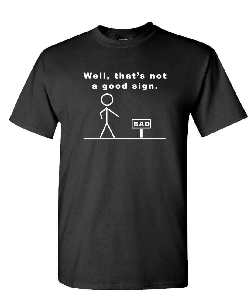 WELL THAT S NOT A GOOD SIGN - Unisex Cotton T-Shirt Tee Shirt XL