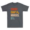 Sorry Cant Horses Bye Funny Riding Equestrian Lovers Quote Retro Unisexs Tshirt